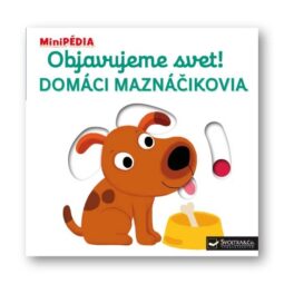 MiniPÉDIA Objavujeme svet Domáci maznáčikovia - Oma & Luj