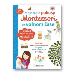 Moje malé pokusy Montessori vo voľnom čase - Oma & Luj